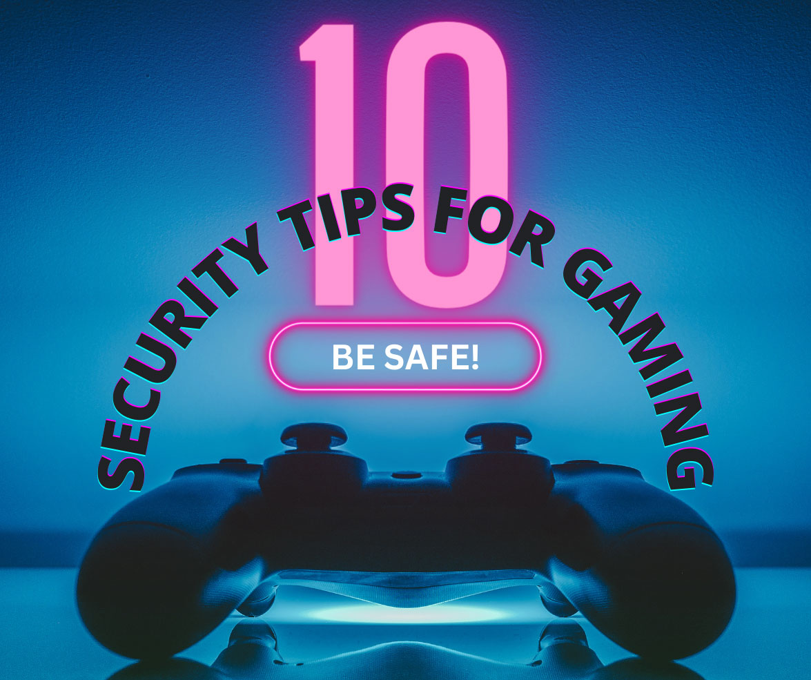 10 Online Safety Tips for Gaming